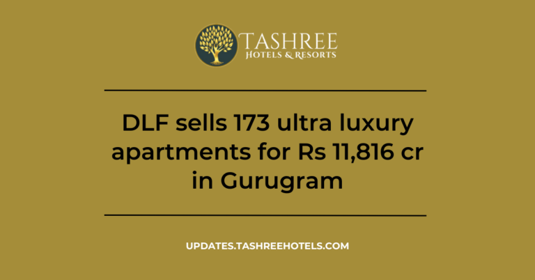 DLF sells 173 ultra luxury apartments for Rs 11,816 cr in Gurugram