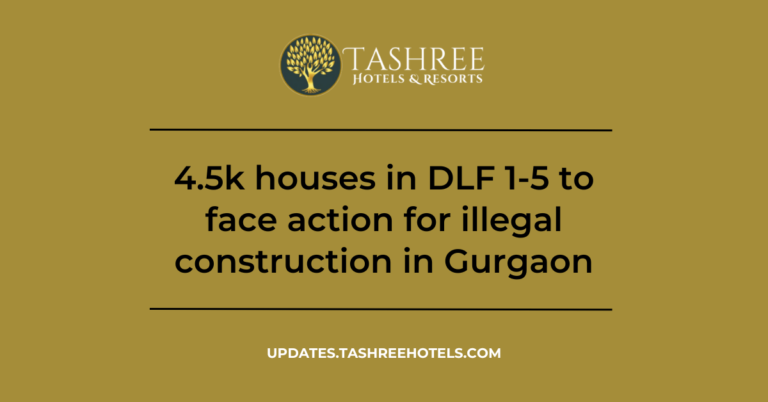 4.5k houses in DLF 1-5 to face action for illegal construction in Gurgaon