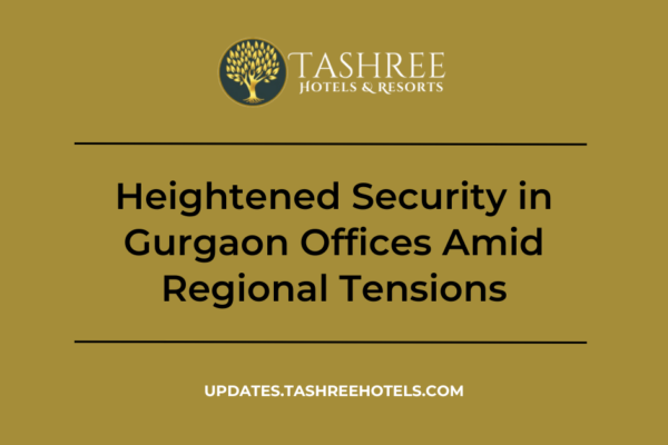 Heightened Security in Gurgaon Offices Amid Regional Tensions